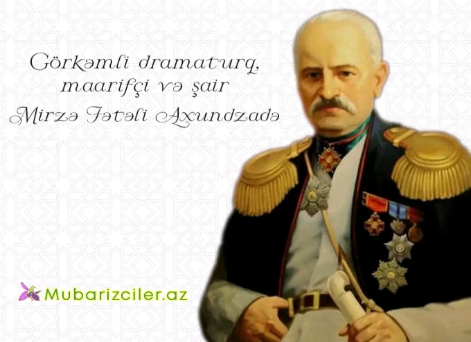 Mirzə Fətəli Axundzadənin doğum günüdür