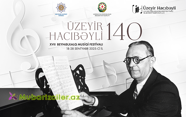 Üzeyir Hacıbəyli XVII Beynəlxalq Musiqi Festivalı başlayır